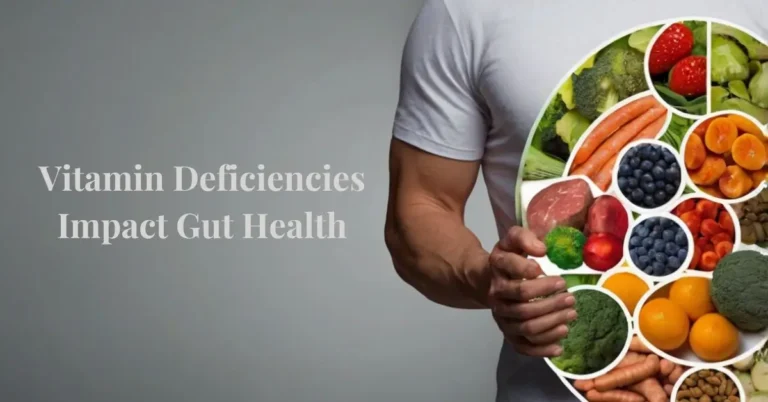 Vitamin Deficiencies Impact Gut Health